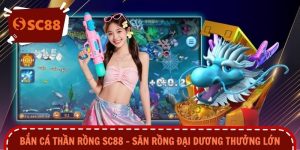 Bắn Cá Thần Rồng SC88 – Săn Rồng Đại Dương Thưởng Lớn