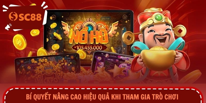 Bí quyết nâng cao hiệu quả khi tham gia trò chơi 