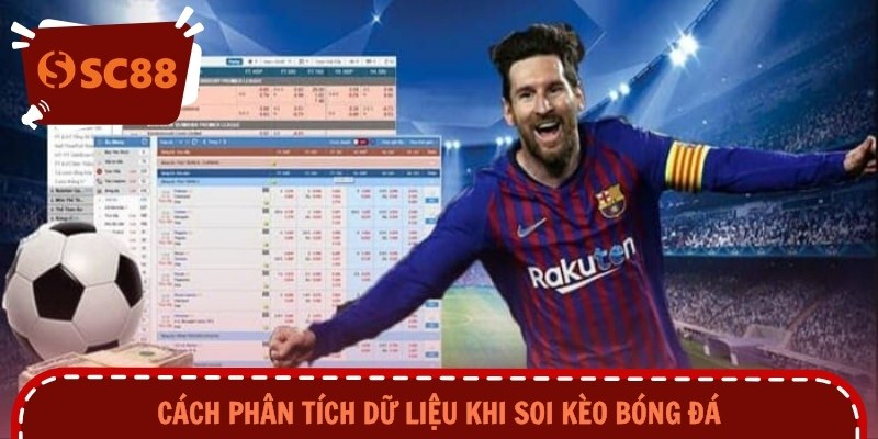 Cách phân tích dữ liệu khi soi kèo bóng đá