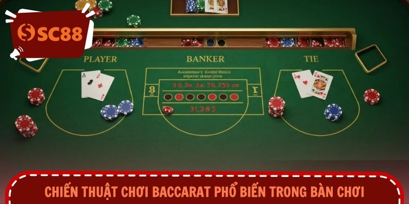 Chiến thuật chơi baccarat phổ biến trong bàn chơi