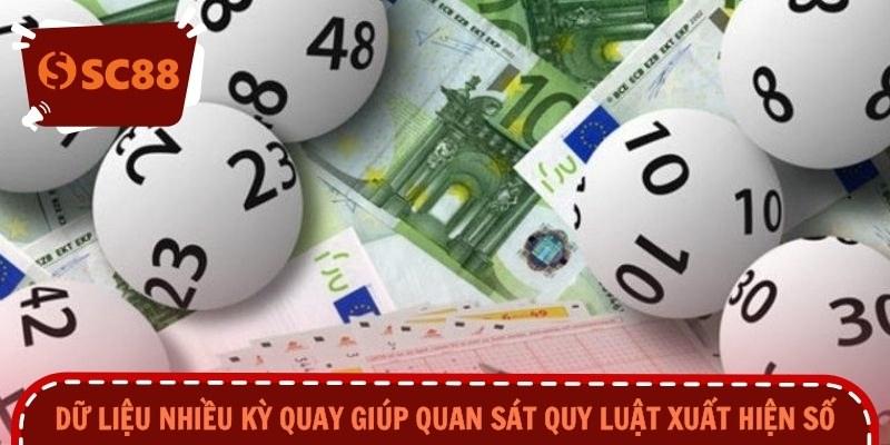 Dữ liệu nhiều kỳ quay giúp quan sát quy luật xuất hiện số