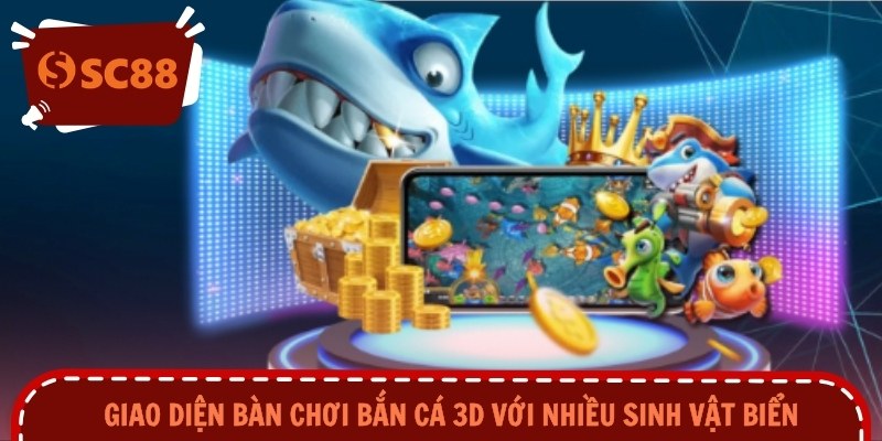 Giao diện bàn chơi bắn cá 3D với nhiều sinh vật biển