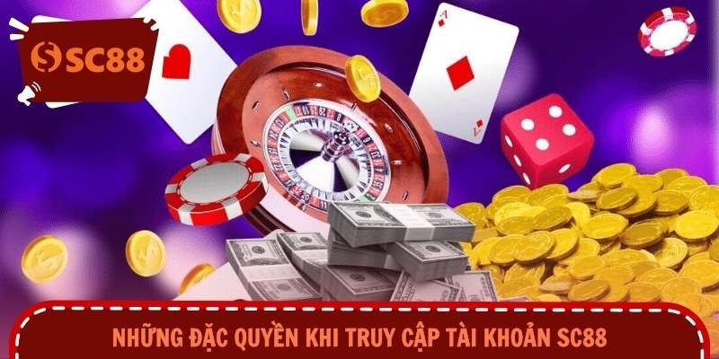 Những đặc quyền khi truy cập tài khoản SC88