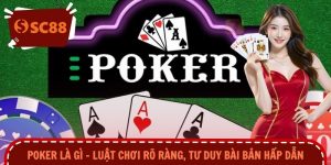Poker Là Gì – Luật Chơi Rõ Ràng, Tư Duy Bài Bản Hấp Dẫn