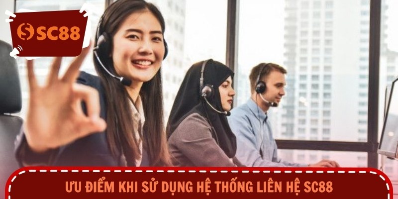 Ưu điểm khi sử dụng hệ thống liên hệ SC88