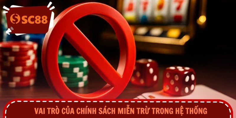 Vai trò của chính sách miễn trừ trong hệ thống